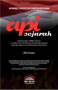 Api Sejarah Jilid 1: Mahakarya Perjuangan Ulama dan Santri dalam Menegakkan Negara Kesatuan Republik Indonesia
