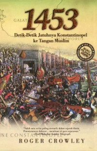 1453: Detik - Detik Jatuhnya Konstantinopel ke Tangan Muslim