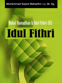 Bekal Ramadhan dan Idul Fithri (6): Idul Fithri