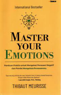 Master Your Emotions: Panduan Praktis untuk Mengatasi Perasaan Negatif dan Pandai Mengelola Perasaanmu