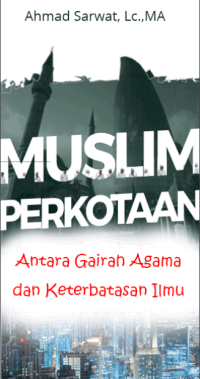Muslim Perkotaan : Antara Gairah Agama & Keterbatasan Ilmu