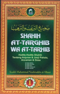 Shahih. at-Targhib wa at-Tarhib (Hadits-Hadits Shahih Tentang Anjuran & Janji Pahala, Ancaman & Dosa)