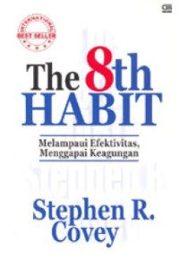 THE 8th HABIT: Melampaui Efektivitas, Menggapai Keagungan