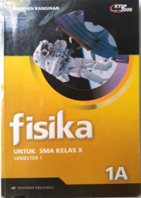 Fisika 1A Untuk SMA Kelas X Semester 1: Berdasarkan Standar Isi 2006