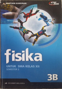 Fisika 3B Untuk SMA Kelas XII Semester 2: Berdasarkan Standar Isi 2006