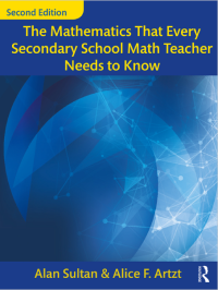 THE MATHEMATICS THAT EVERY SECONDARY SCHOOL MATH TEACHER NEEDS TO KNOW