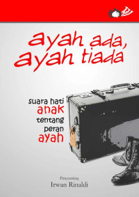 Ayah Ada, Ayah Tiada: suara hati anak-anak terhadap peran ayahnya