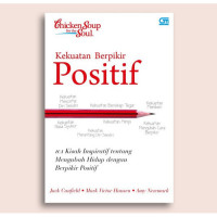 Chicken Soup for the Soul: Kekuatan Berfikir Fositif 101 Kisah Inspiratif tentang Mengubah Hidup dengan Berfikir Fositif