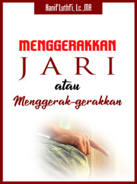 Menggerakkan atau Menggerak-gerakkan Jari?