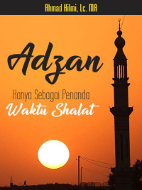 Adzan, Hanya Sebagai Penanda Waktu Shalat?