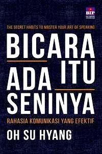 Bicara Itu Ada Seninya: Rahasia Komunikasi yang Efektif