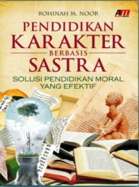 PENDIDIKAN KARAKTER BERBASIS SASTRA: Solusi Pendidikan Moral yang Efektif